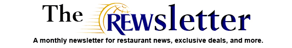 The REWsletter - A monthly newsletter for restaurant news, exclusive deals, and more.